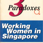 The Three Paradoxes – Working Women in Singapore